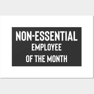 Non-essential Employee Of The Month Posters and Art